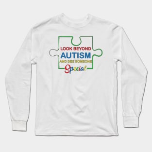 Look Beyond Autism And See Someone Special,  Motivation, Cool, Support, Autism Awareness Day, Mom of a Warrior autistic, Autism advocacy Long Sleeve T-Shirt